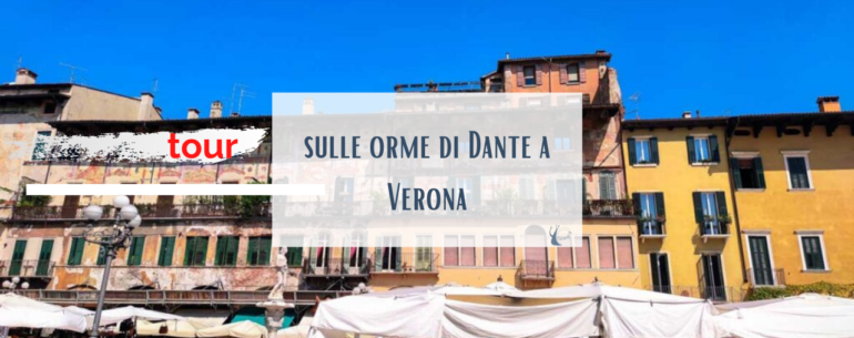 Sulle orme di Dante a Verona